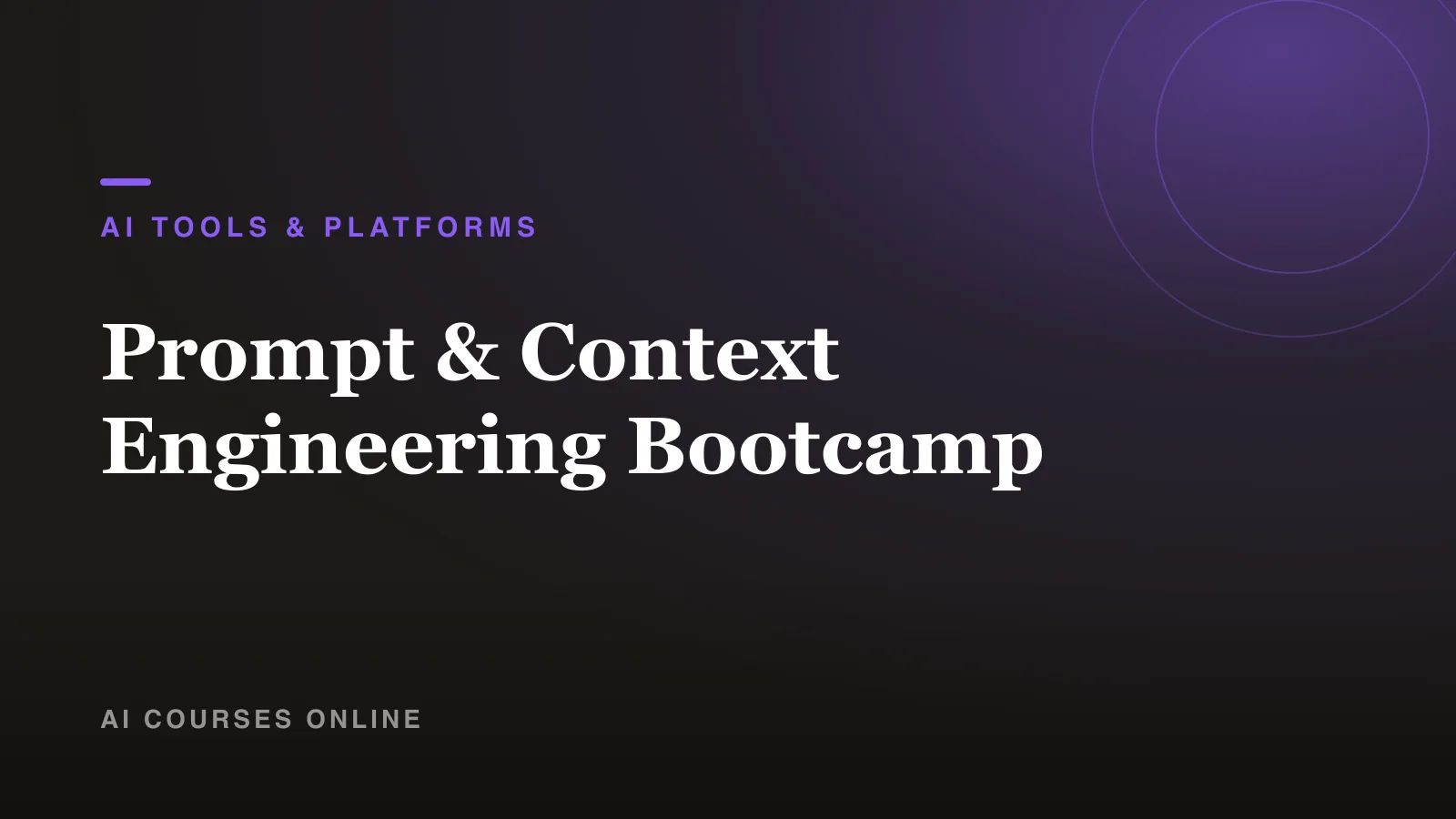 Prompt & Context Engineering Bootcamp