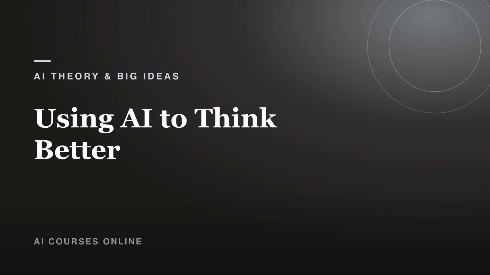 Using AI to Think Better