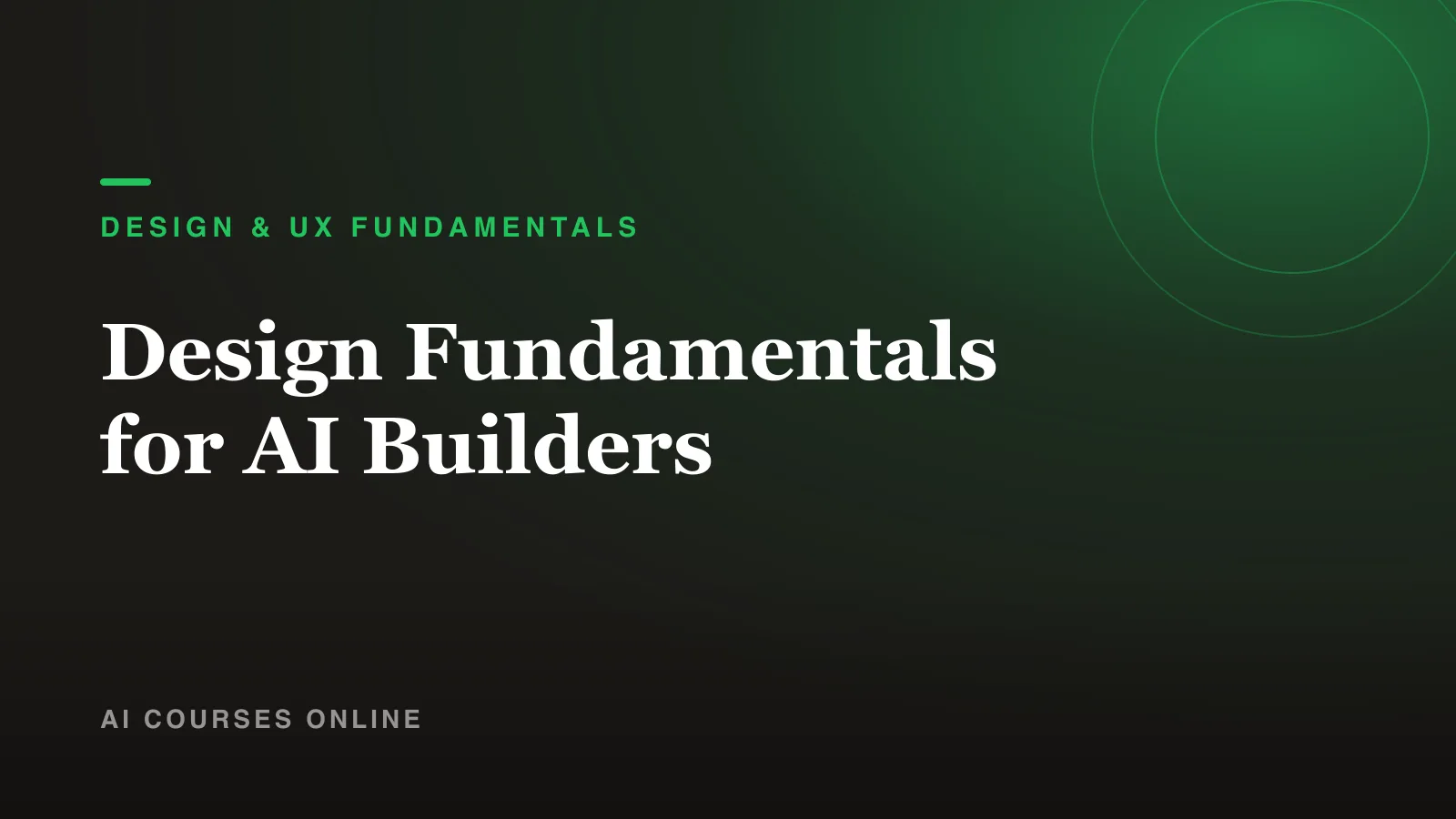Design Fundamentals for AI Builders