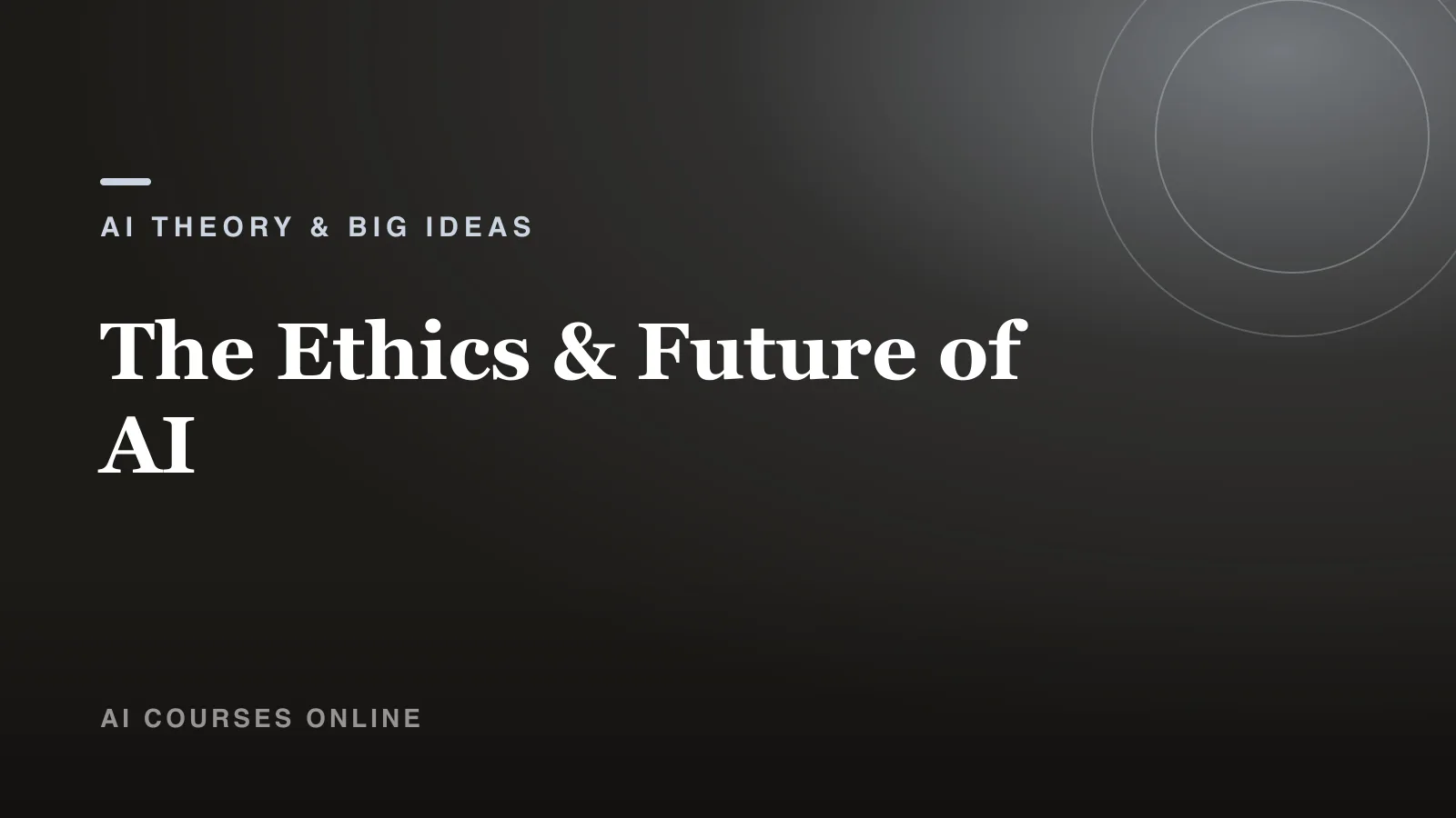 The Ethics & Future of AI
