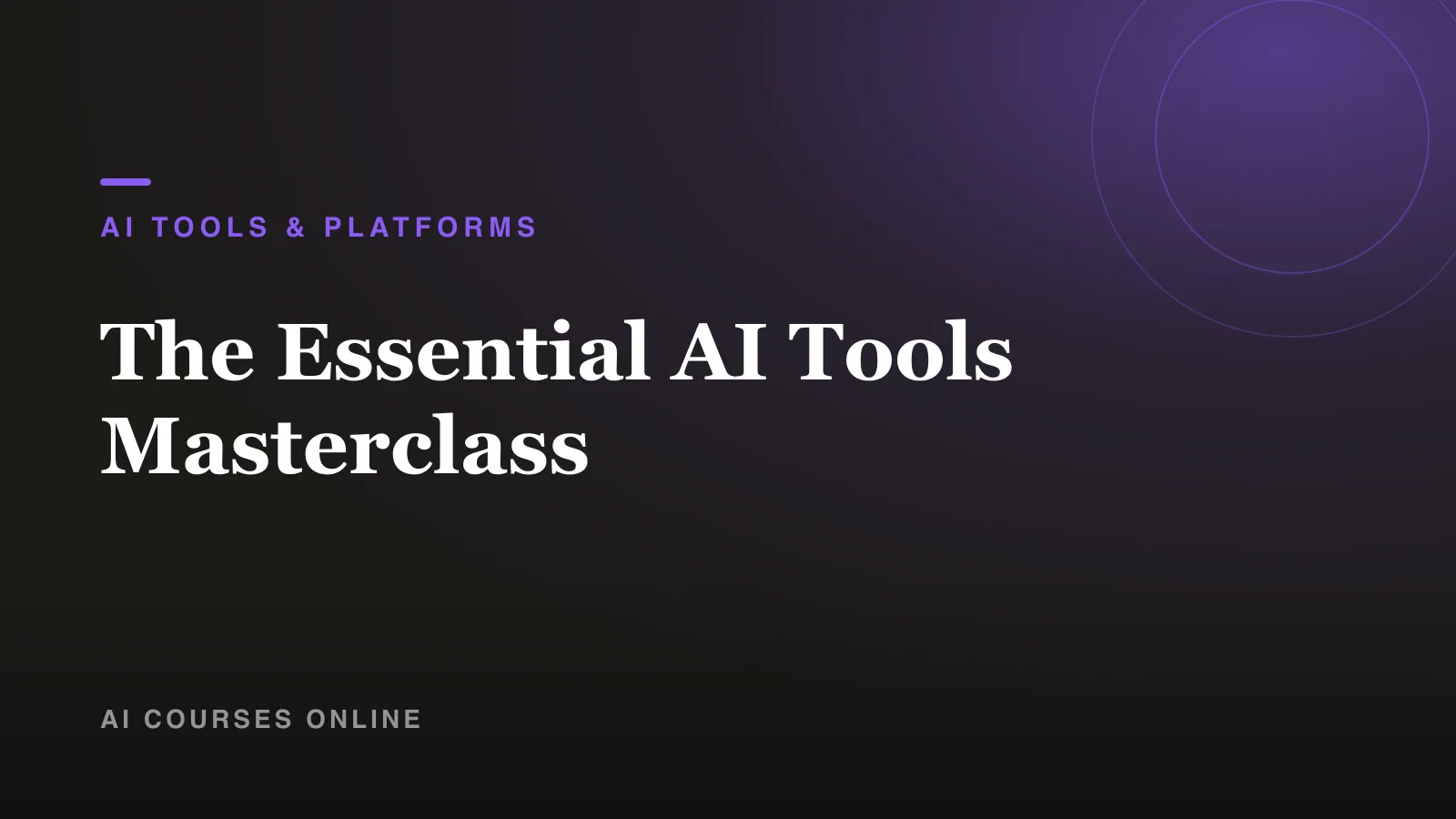 The Essential AI Tools Masterclass